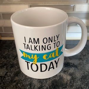 “I am only talking to my cat today” mug